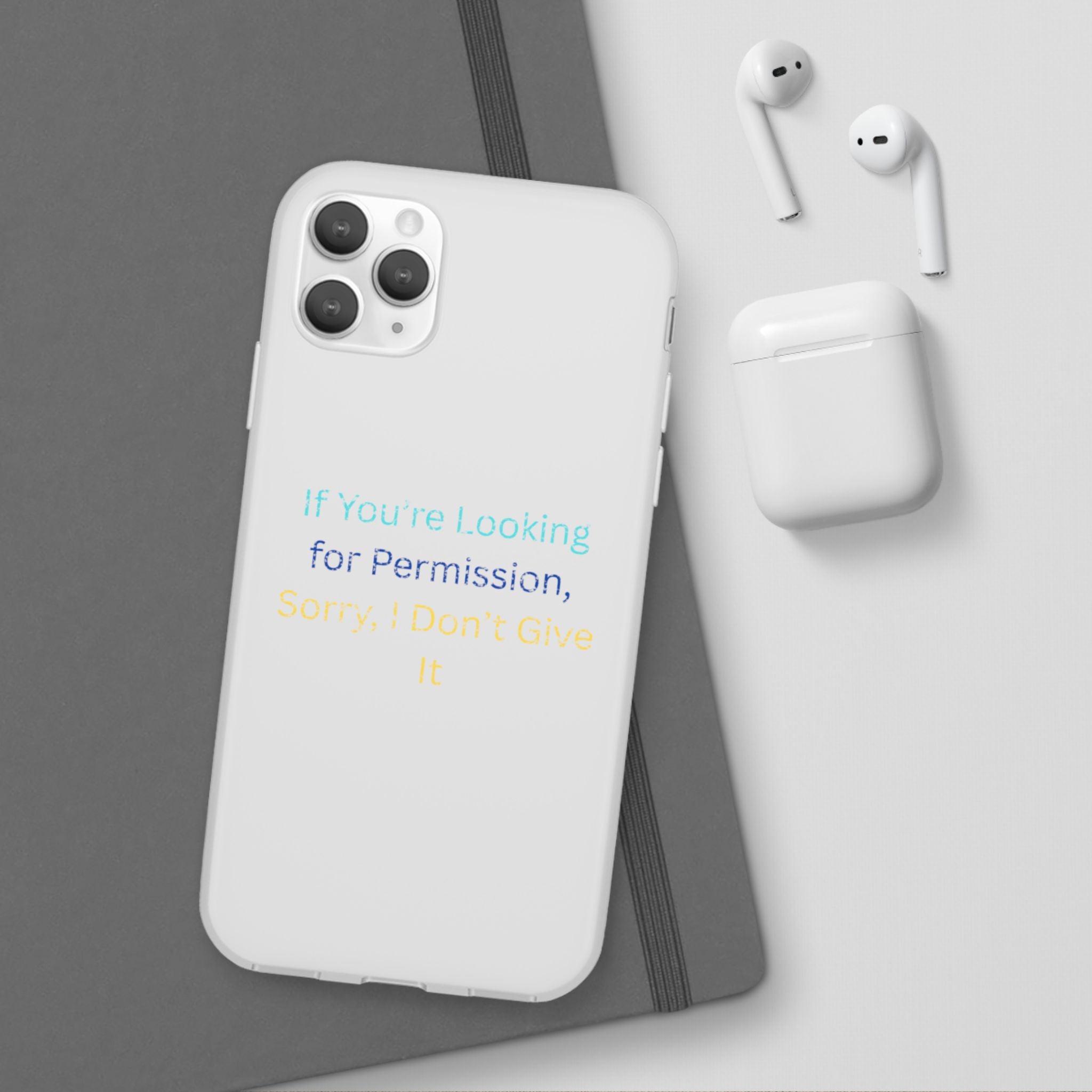 Phone Case — “If You’re Looking for Permission, Sorry I Don’t Give It” Minimal Protective Cover