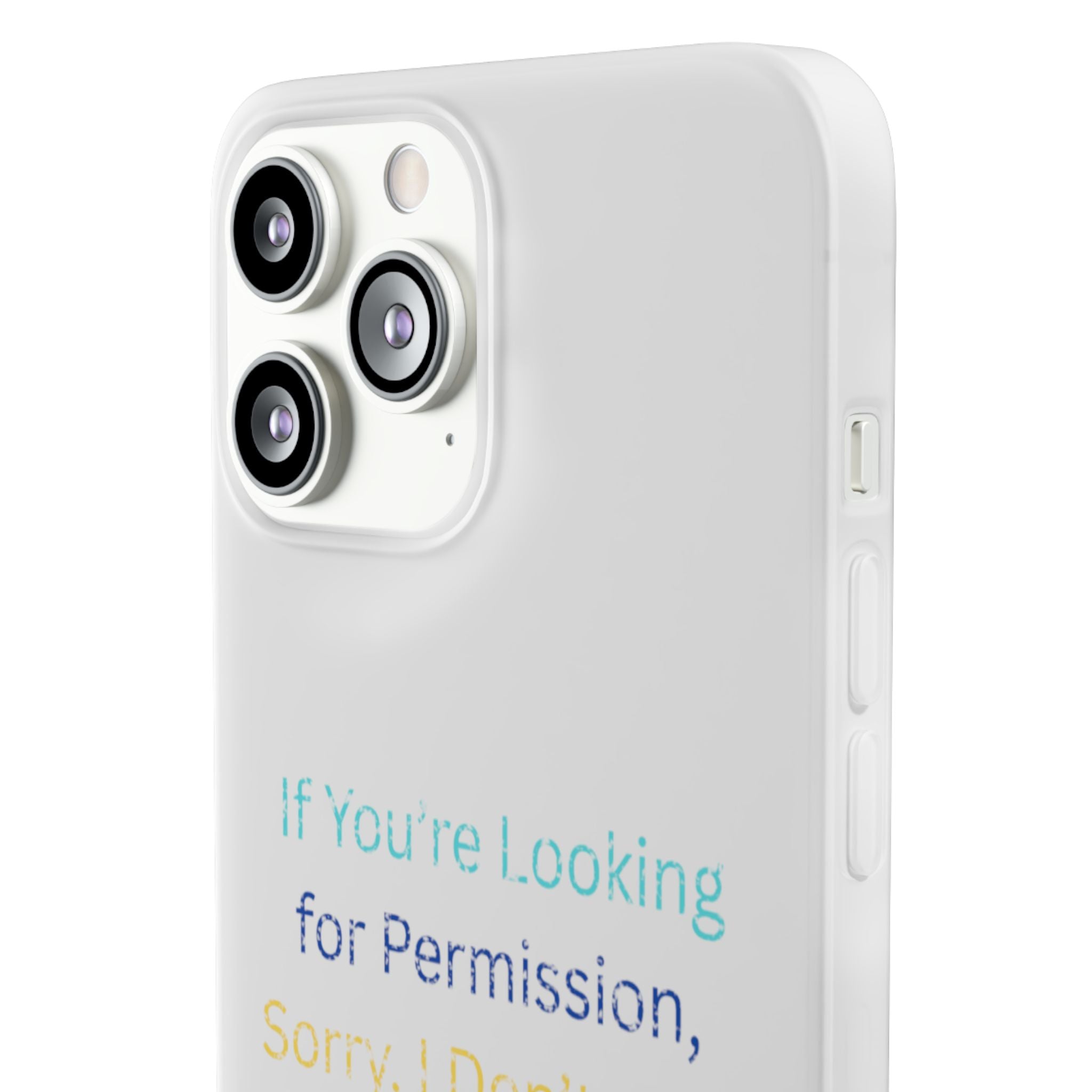Phone Case — “If You’re Looking for Permission, Sorry I Don’t Give It” Minimal Protective Cover