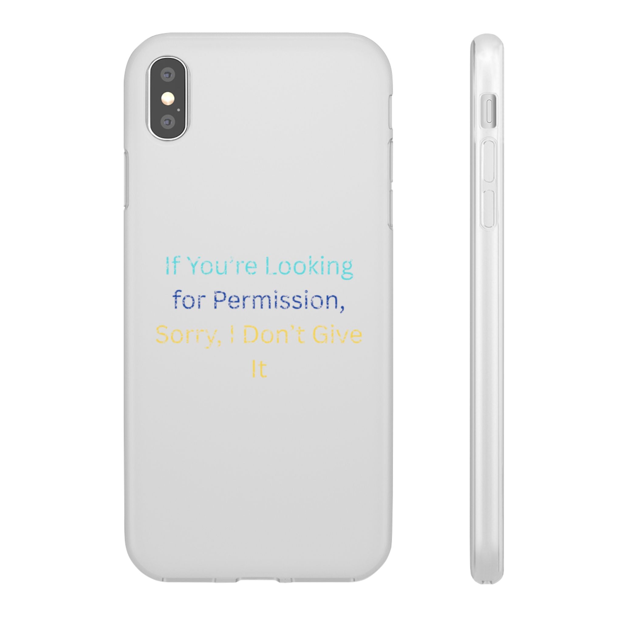Phone Case — “If You’re Looking for Permission, Sorry I Don’t Give It” Minimal Protective Cover