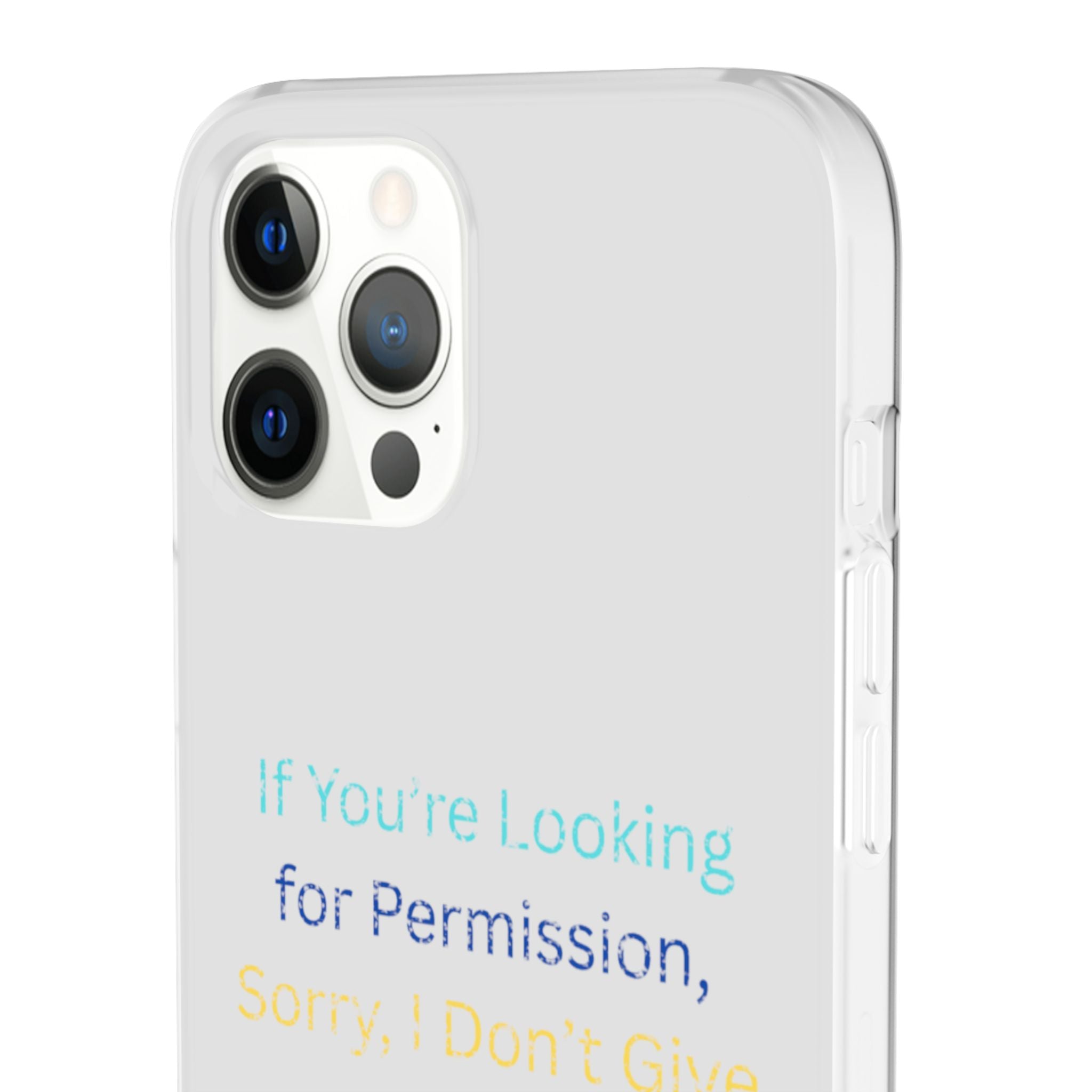 Phone Case — “If You’re Looking for Permission, Sorry I Don’t Give It” Minimal Protective Cover