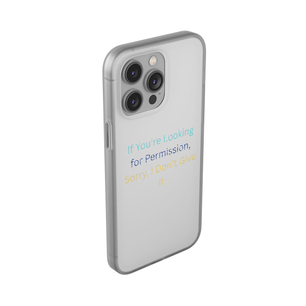 Phone Case — “If You’re Looking for Permission, Sorry I Don’t Give It” Minimal Protective Cover