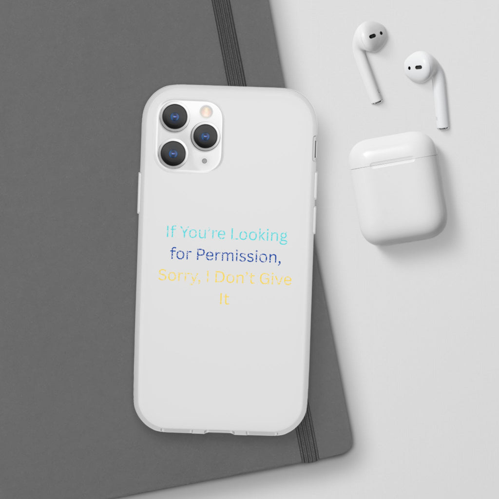 Phone Case — “If You’re Looking for Permission, Sorry I Don’t Give It” Minimal Protective Cover
