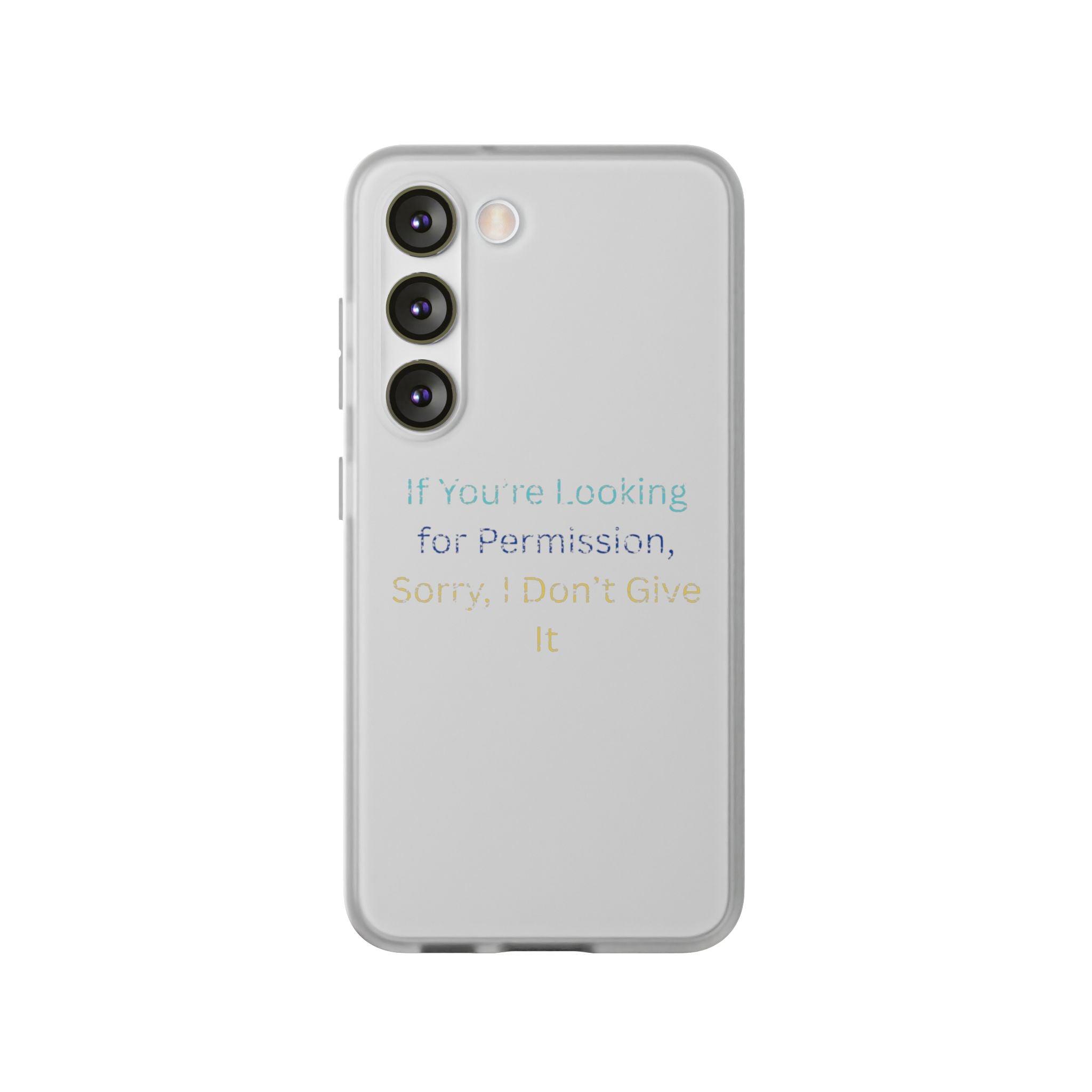 Phone Case — “If You’re Looking for Permission, Sorry I Don’t Give It” Minimal Protective Cover