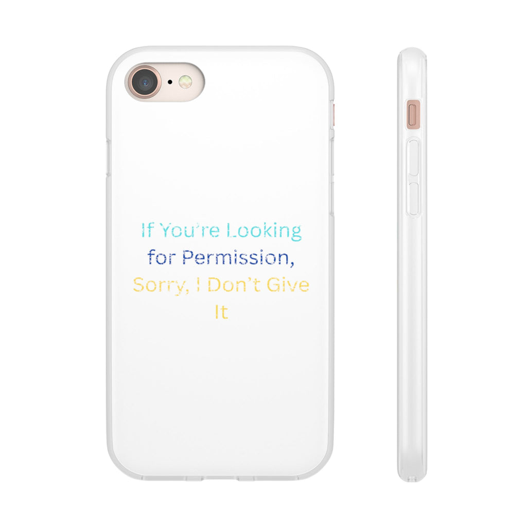 Phone Case — “If You’re Looking for Permission, Sorry I Don’t Give It” Minimal Protective Cover