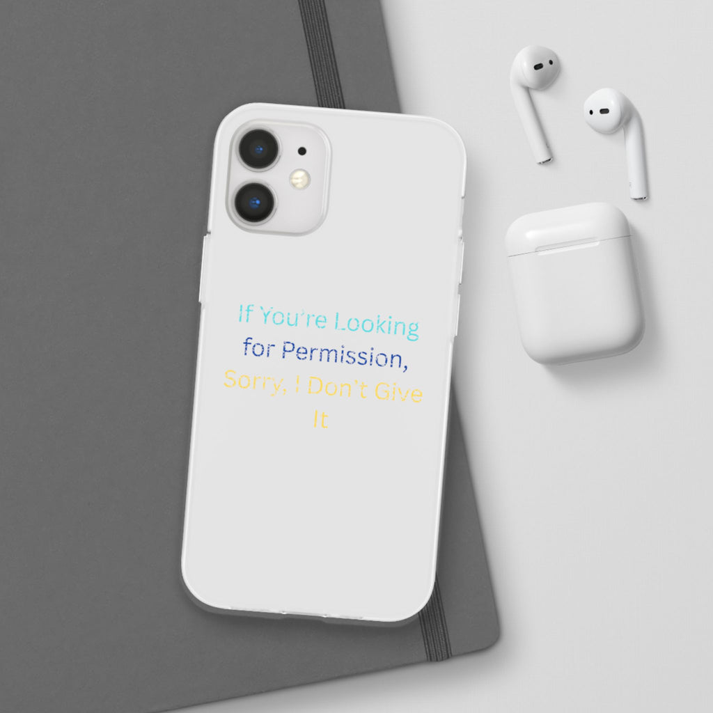 Phone Case — “If You’re Looking for Permission, Sorry I Don’t Give It” Minimal Protective Cover
