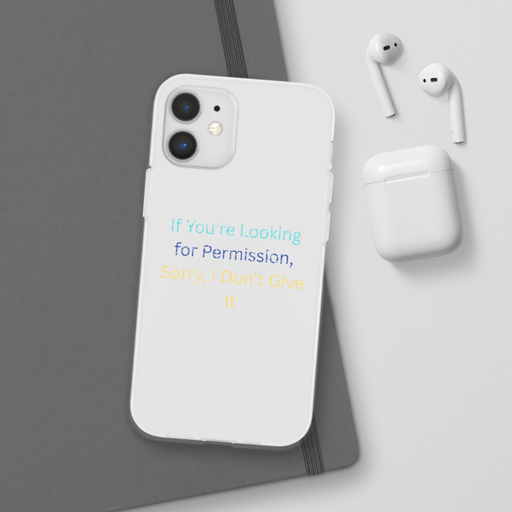 Phone Case — “If You’re Looking for Permission, Sorry I Don’t Give It” Minimal Protective Cover