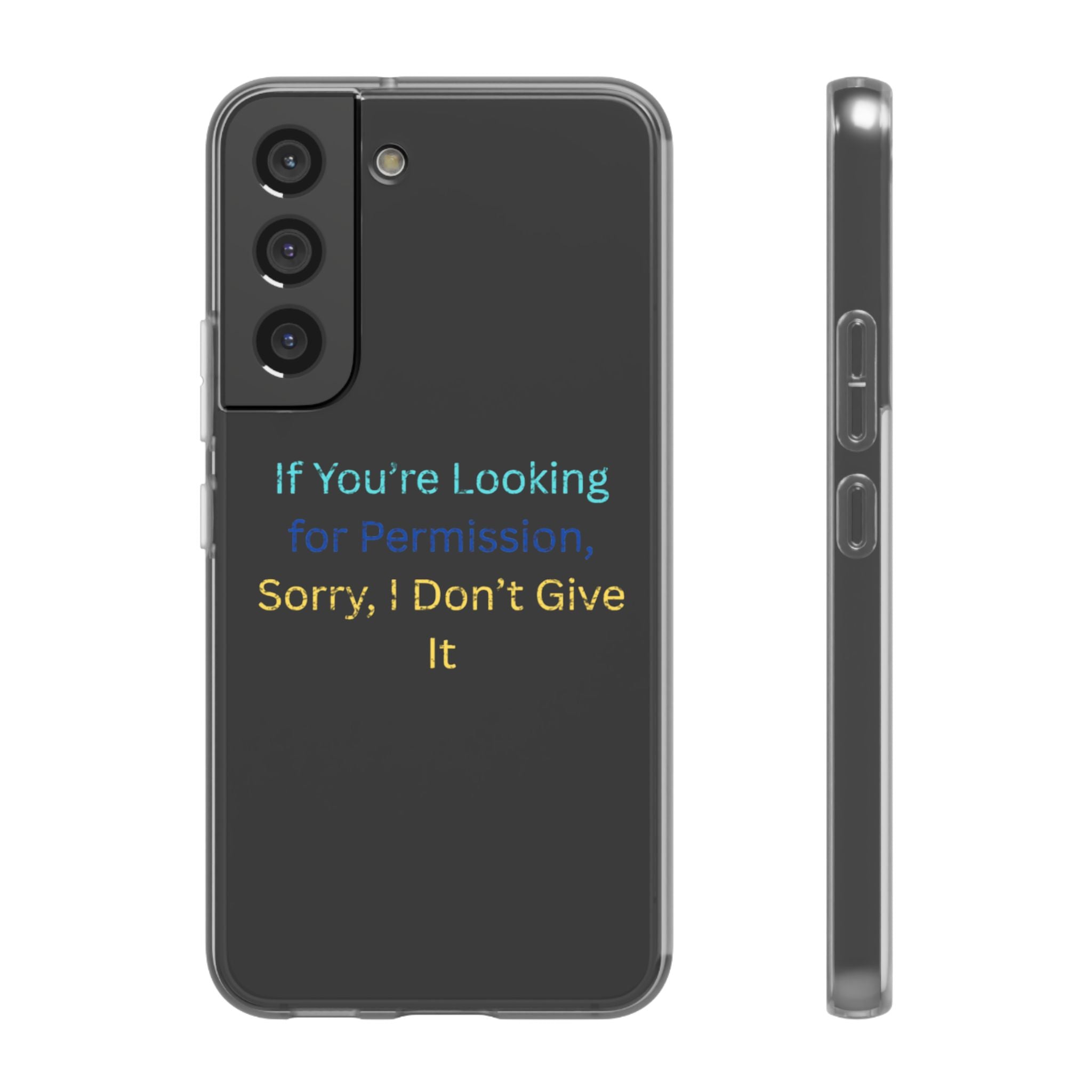 Phone Case — “If You’re Looking for Permission, Sorry I Don’t Give It” Minimal Protective Cover