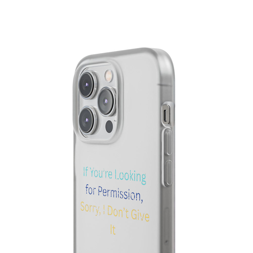 Phone Case — “If You’re Looking for Permission, Sorry I Don’t Give It” Minimal Protective Cover