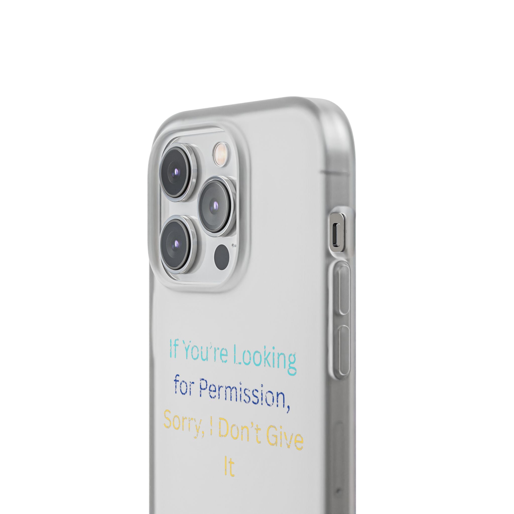 Phone Case — “If You’re Looking for Permission, Sorry I Don’t Give It” Minimal Protective Cover