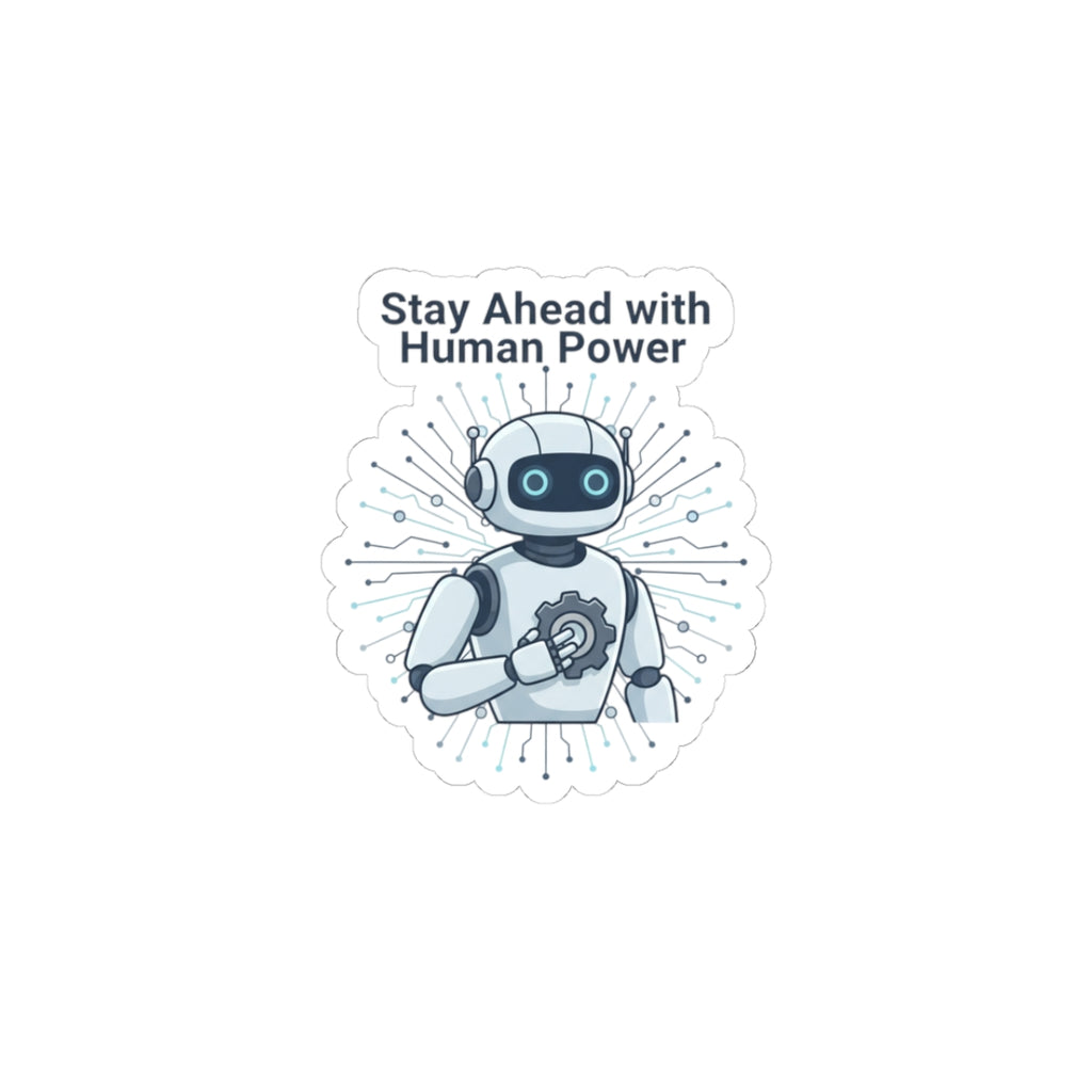 Kiss-Cut Sticker — "Stay Ahead with Human Power" Robot Laptop Decal