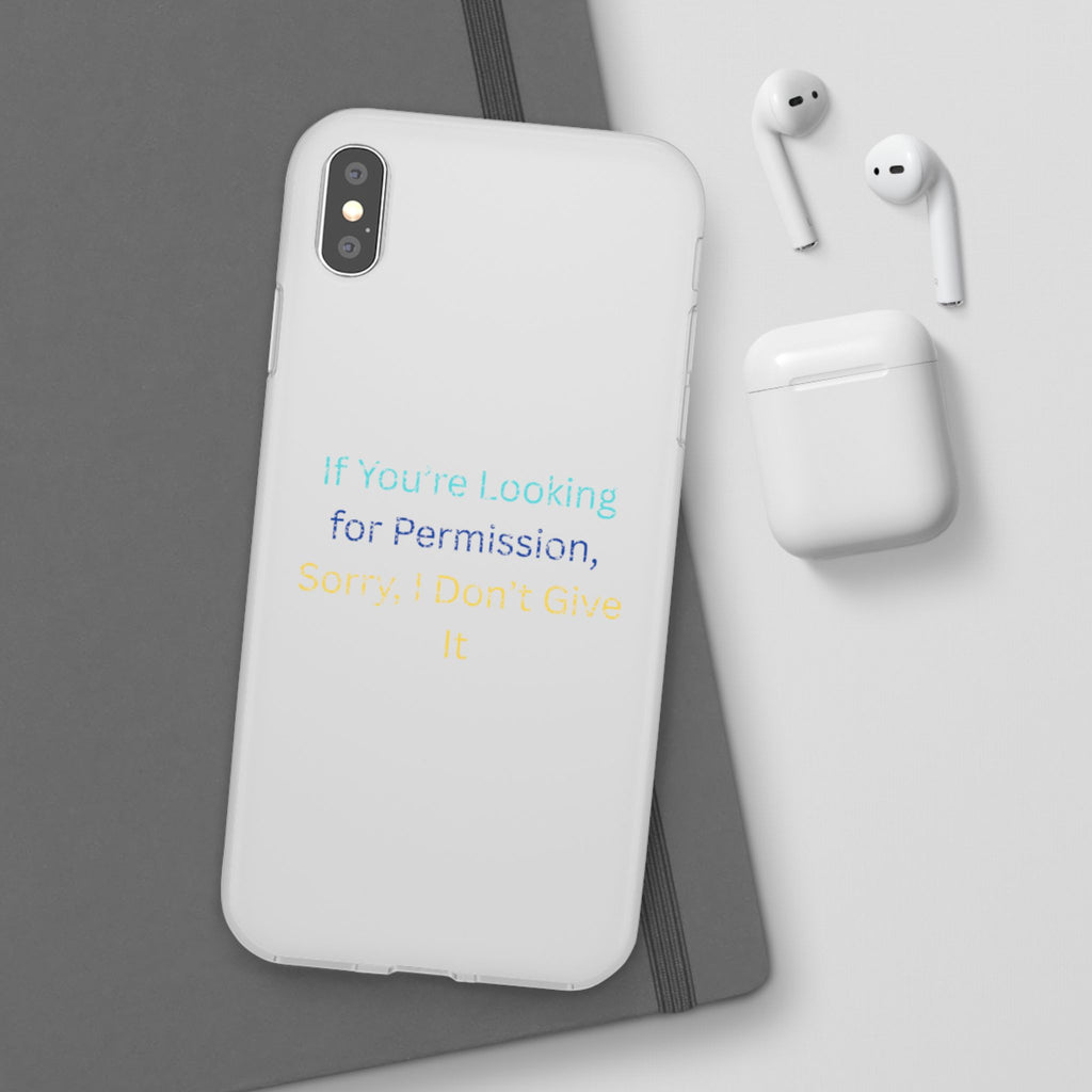 Phone Case — “If You’re Looking for Permission, Sorry I Don’t Give It” Minimal Protective Cover