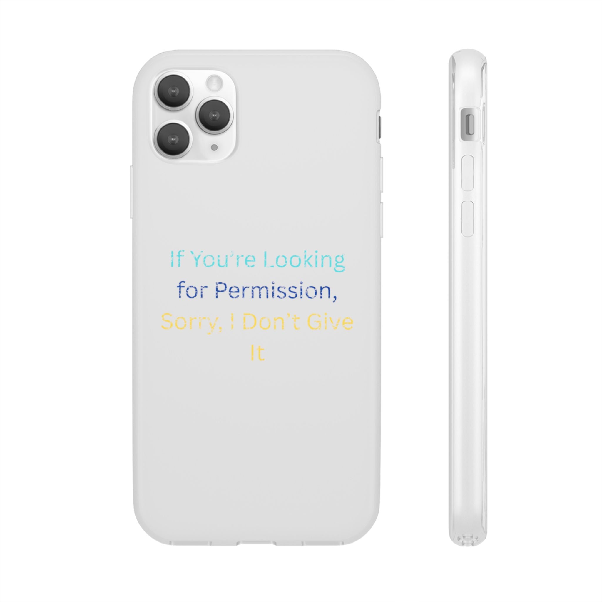 Phone Case — “If You’re Looking for Permission, Sorry I Don’t Give It” Minimal Protective Cover