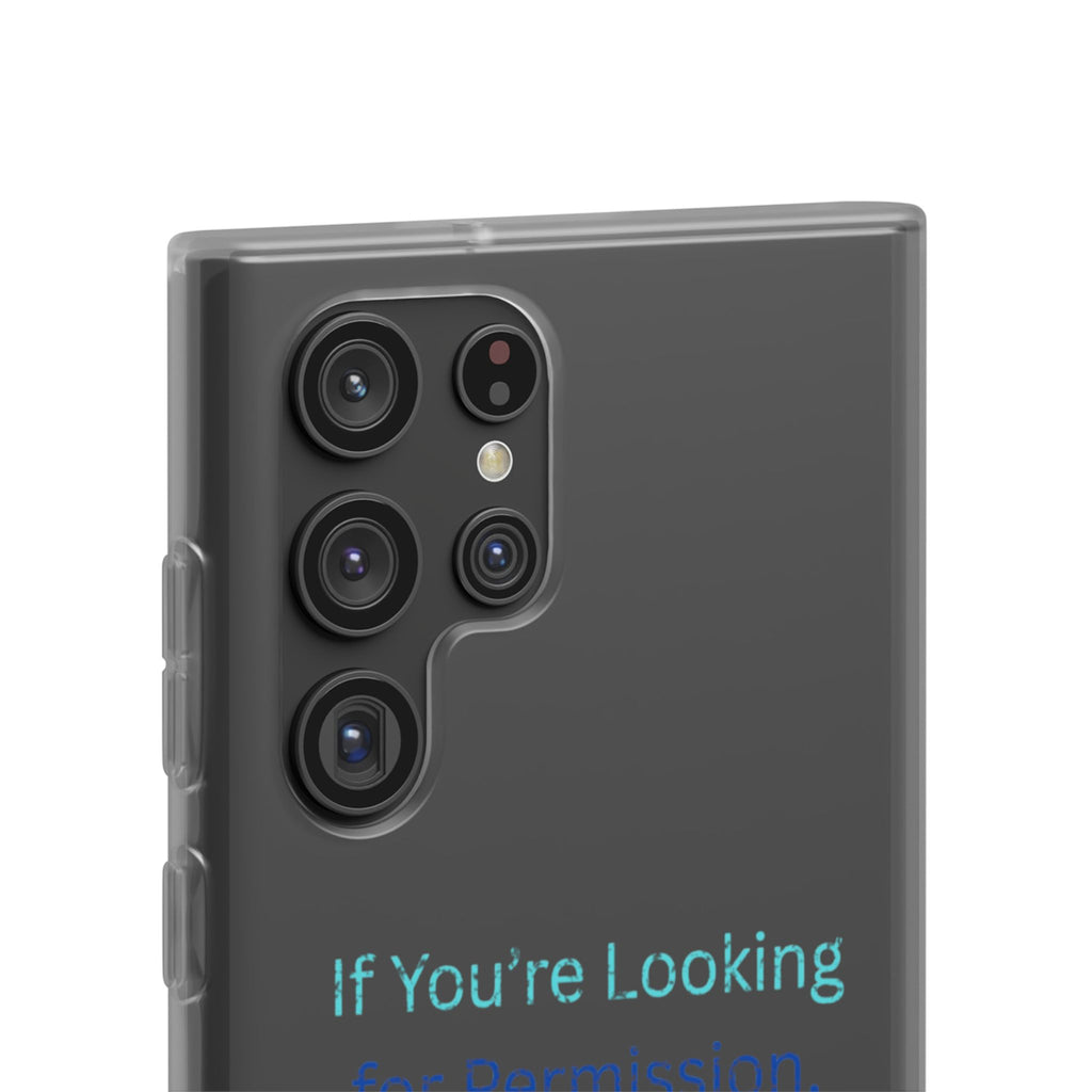 Phone Case — “If You’re Looking for Permission, Sorry I Don’t Give It” Minimal Protective Cover