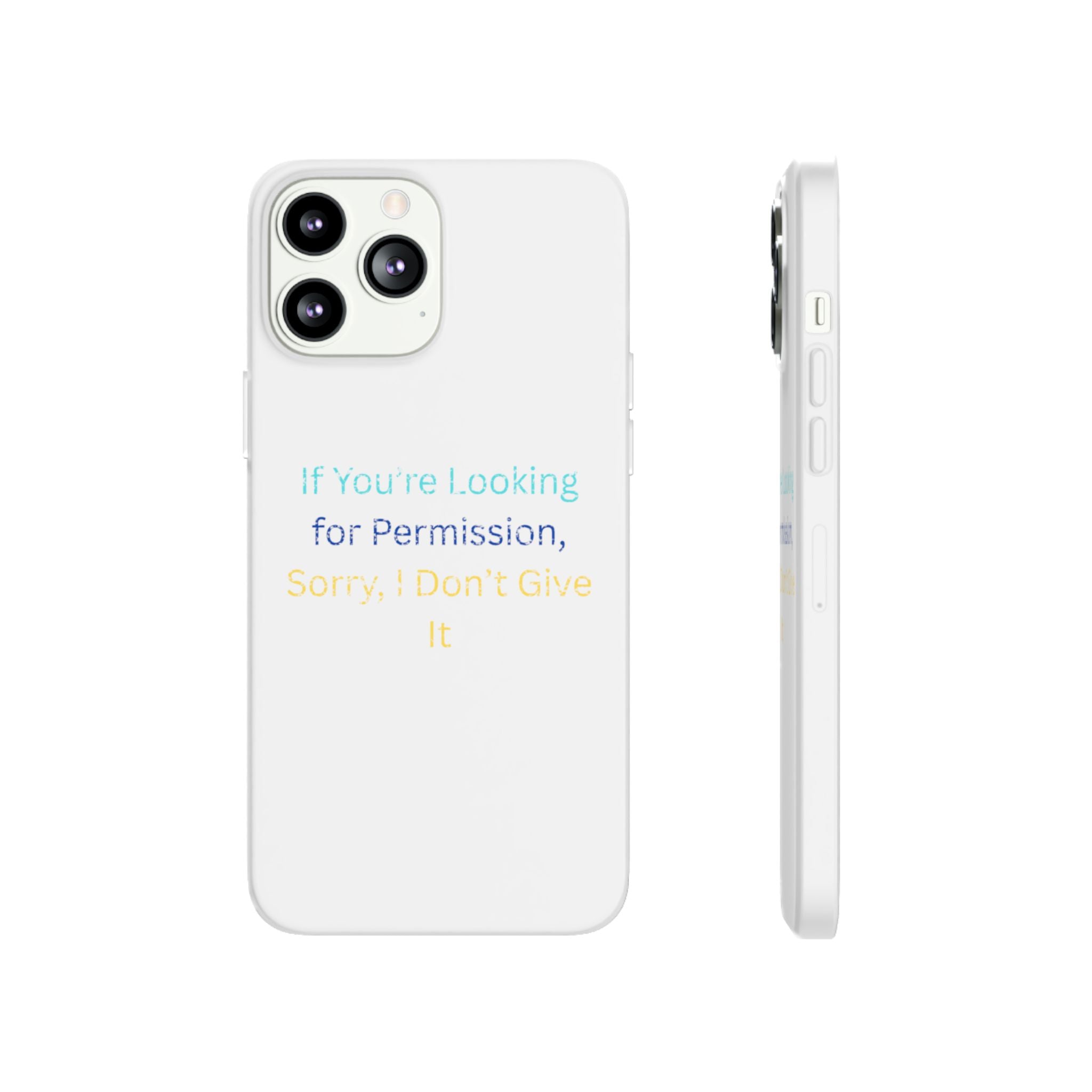 Phone Case — “If You’re Looking for Permission, Sorry I Don’t Give It” Minimal Protective Cover