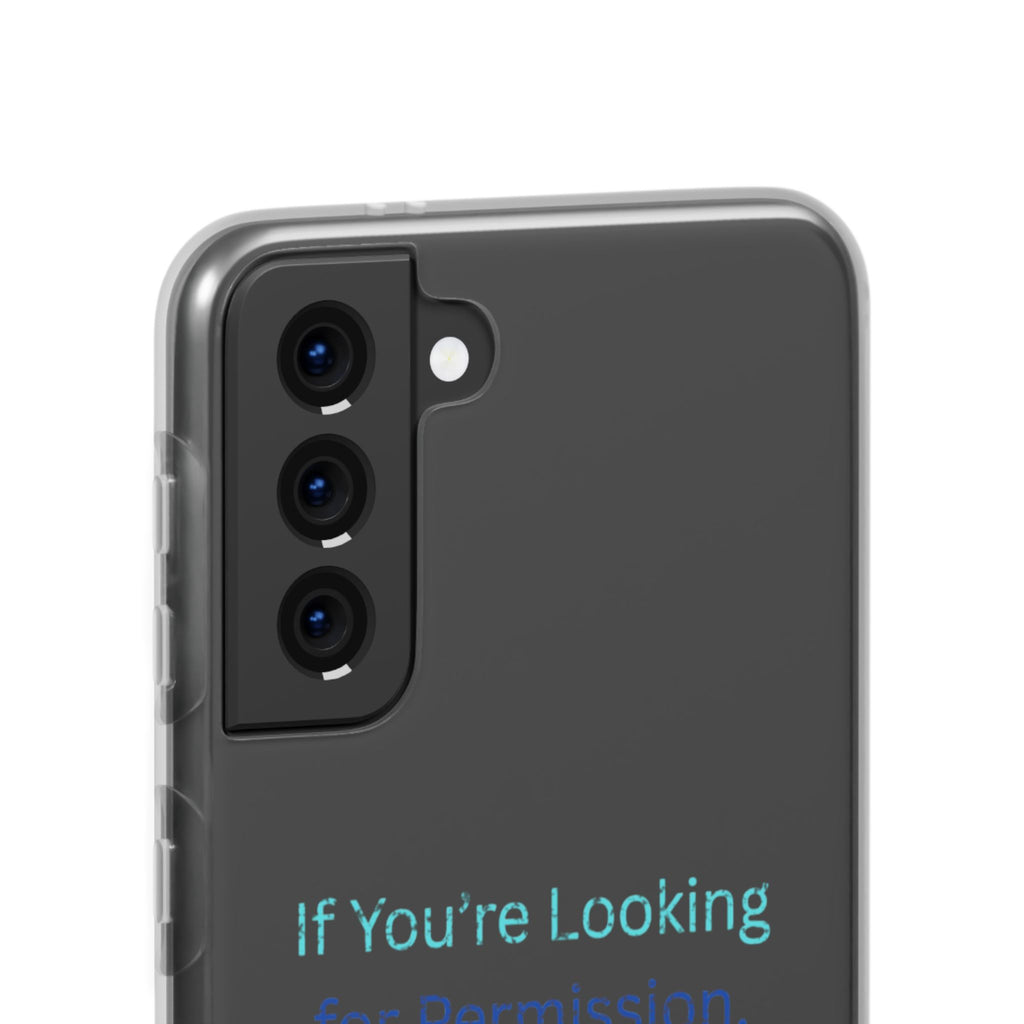 Phone Case — “If You’re Looking for Permission, Sorry I Don’t Give It” Minimal Protective Cover