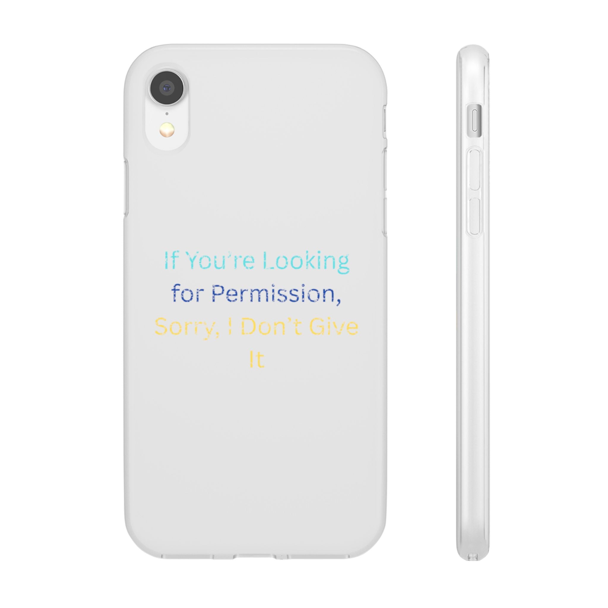 Phone Case — “If You’re Looking for Permission, Sorry I Don’t Give It” Minimal Protective Cover