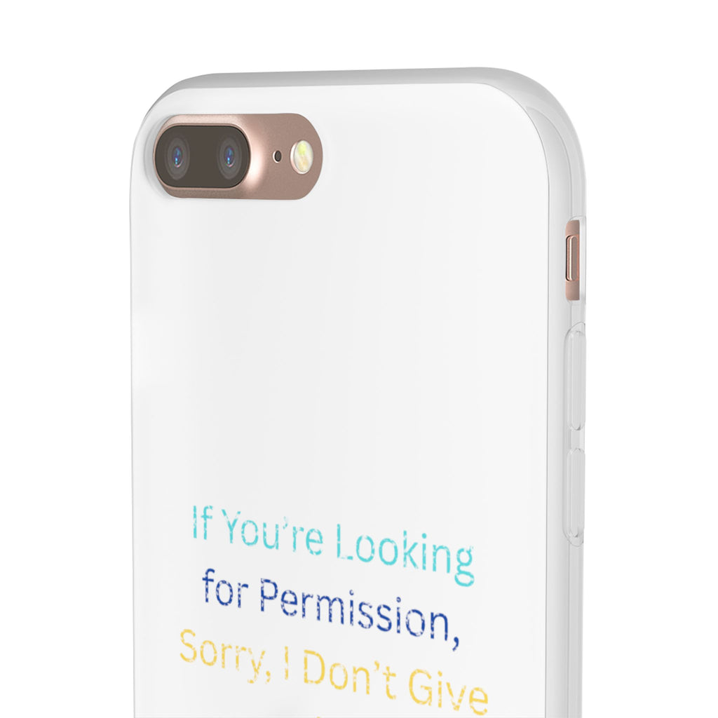 Phone Case — “If You’re Looking for Permission, Sorry I Don’t Give It” Minimal Protective Cover
