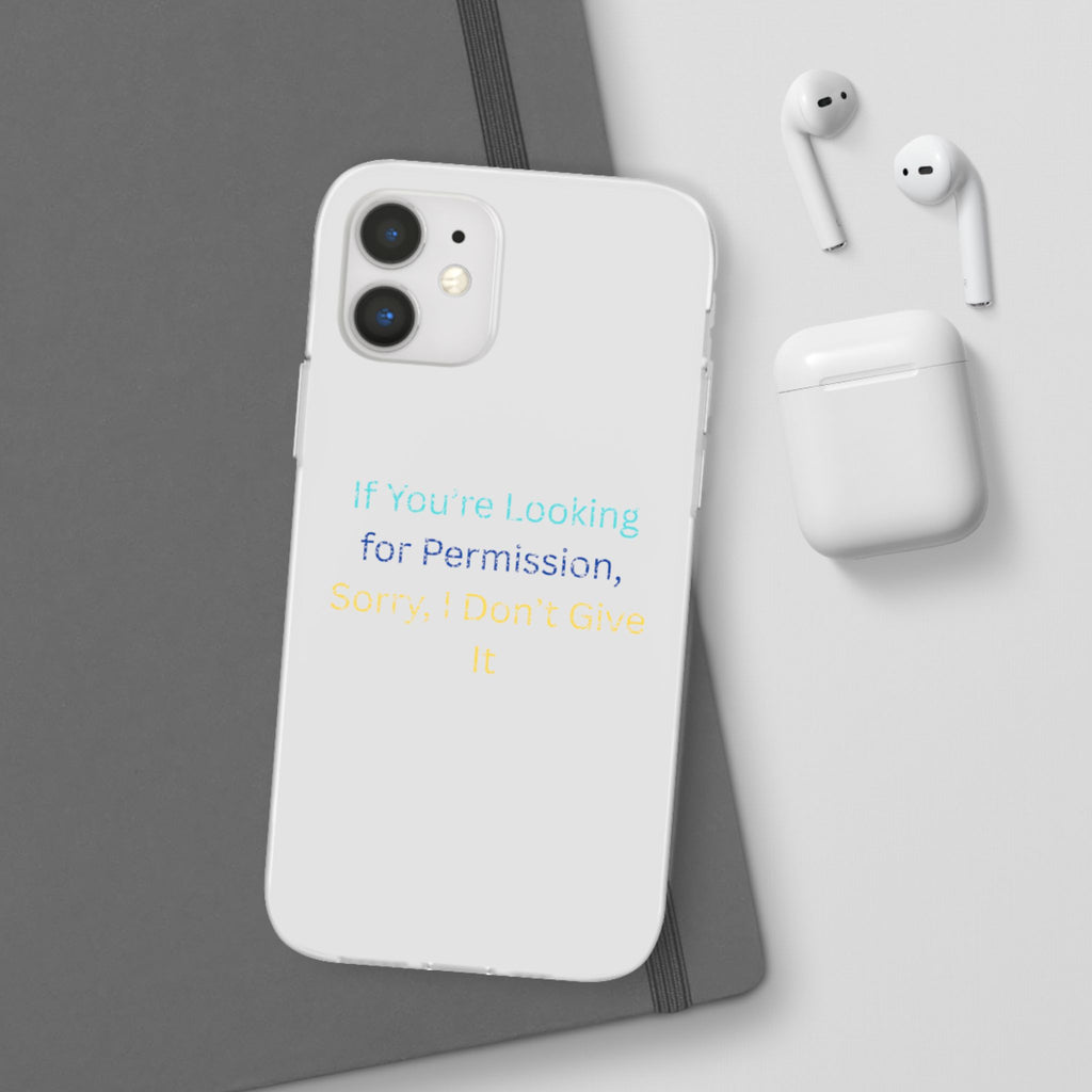 Phone Case — “If You’re Looking for Permission, Sorry I Don’t Give It” Minimal Protective Cover