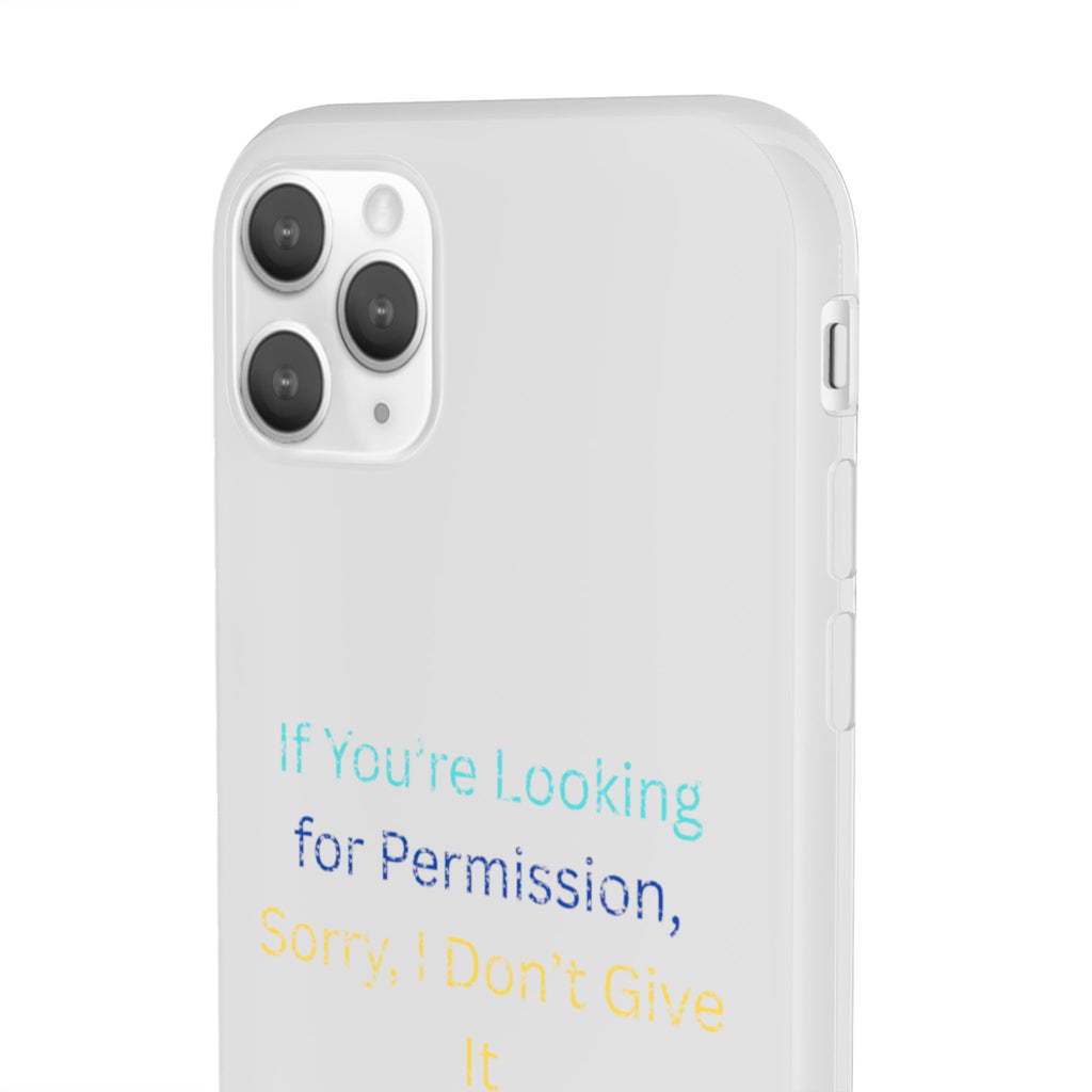 Phone Case — “If You’re Looking for Permission, Sorry I Don’t Give It” Minimal Protective Cover