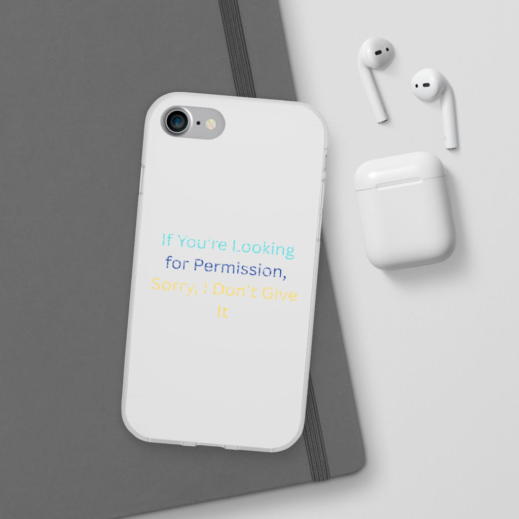 Phone Case — “If You’re Looking for Permission, Sorry I Don’t Give It” Minimal Protective Cover