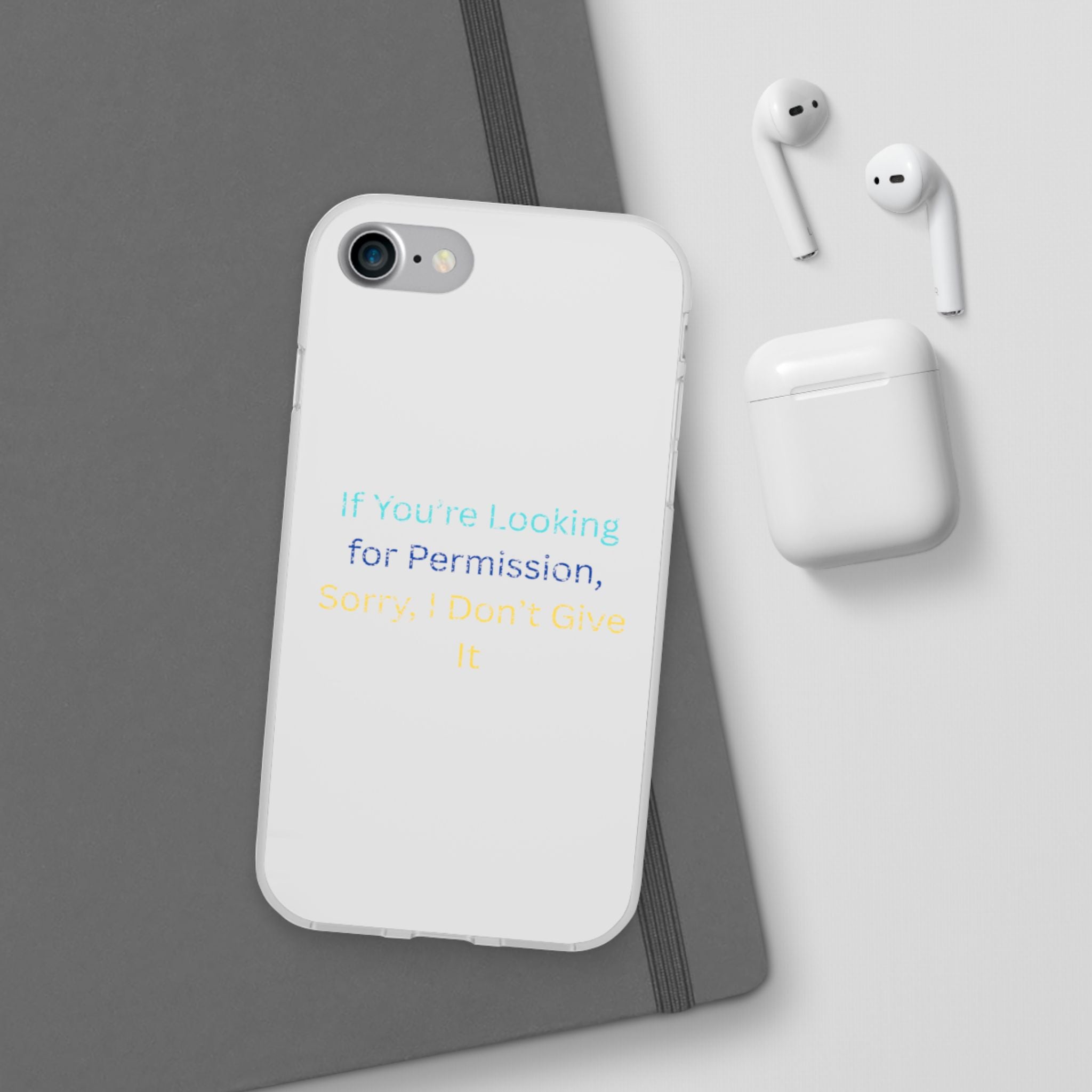 Phone Case — “If You’re Looking for Permission, Sorry I Don’t Give It” Minimal Protective Cover