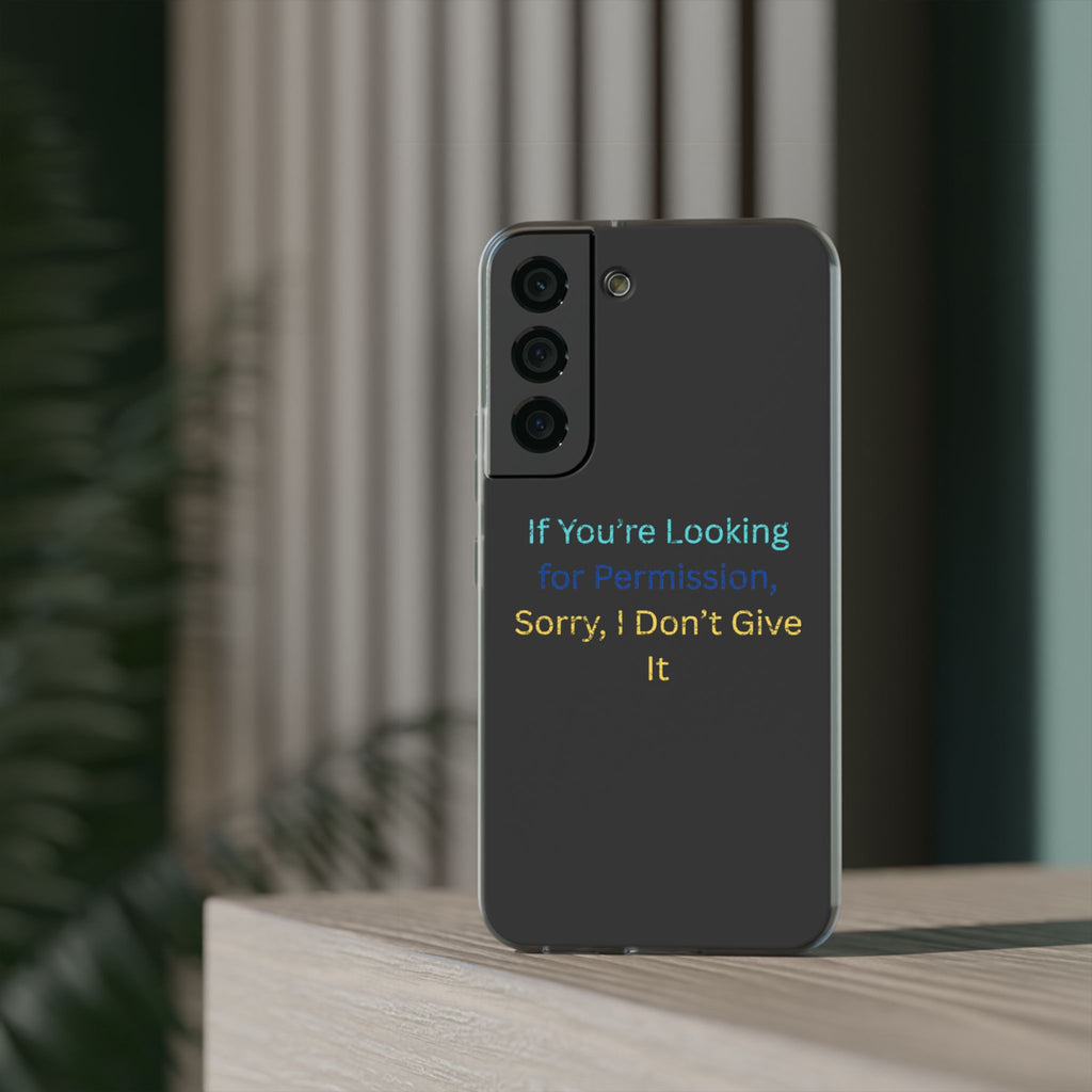 Phone Case — “If You’re Looking for Permission, Sorry I Don’t Give It” Minimal Protective Cover
