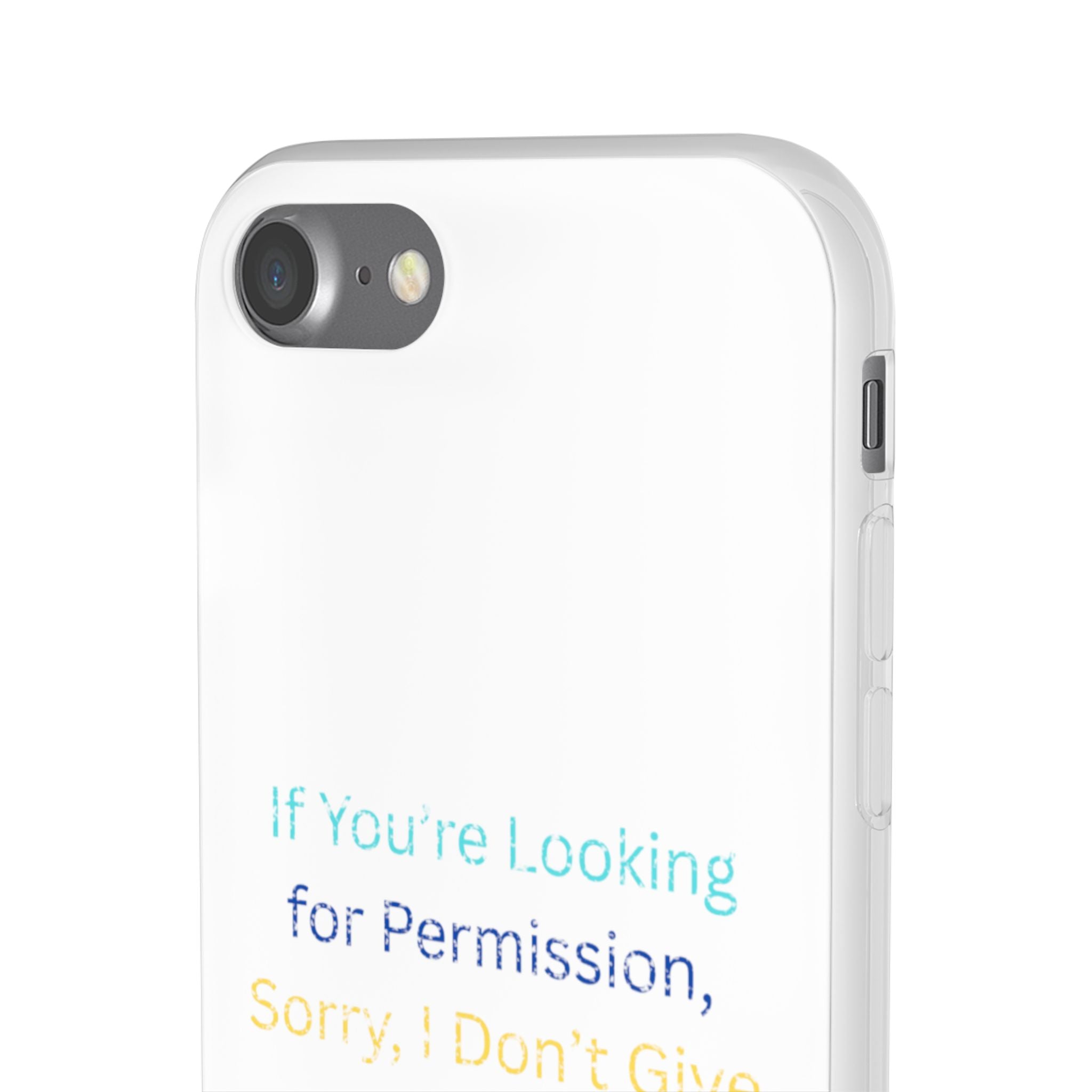Phone Case — “If You’re Looking for Permission, Sorry I Don’t Give It” Minimal Protective Cover