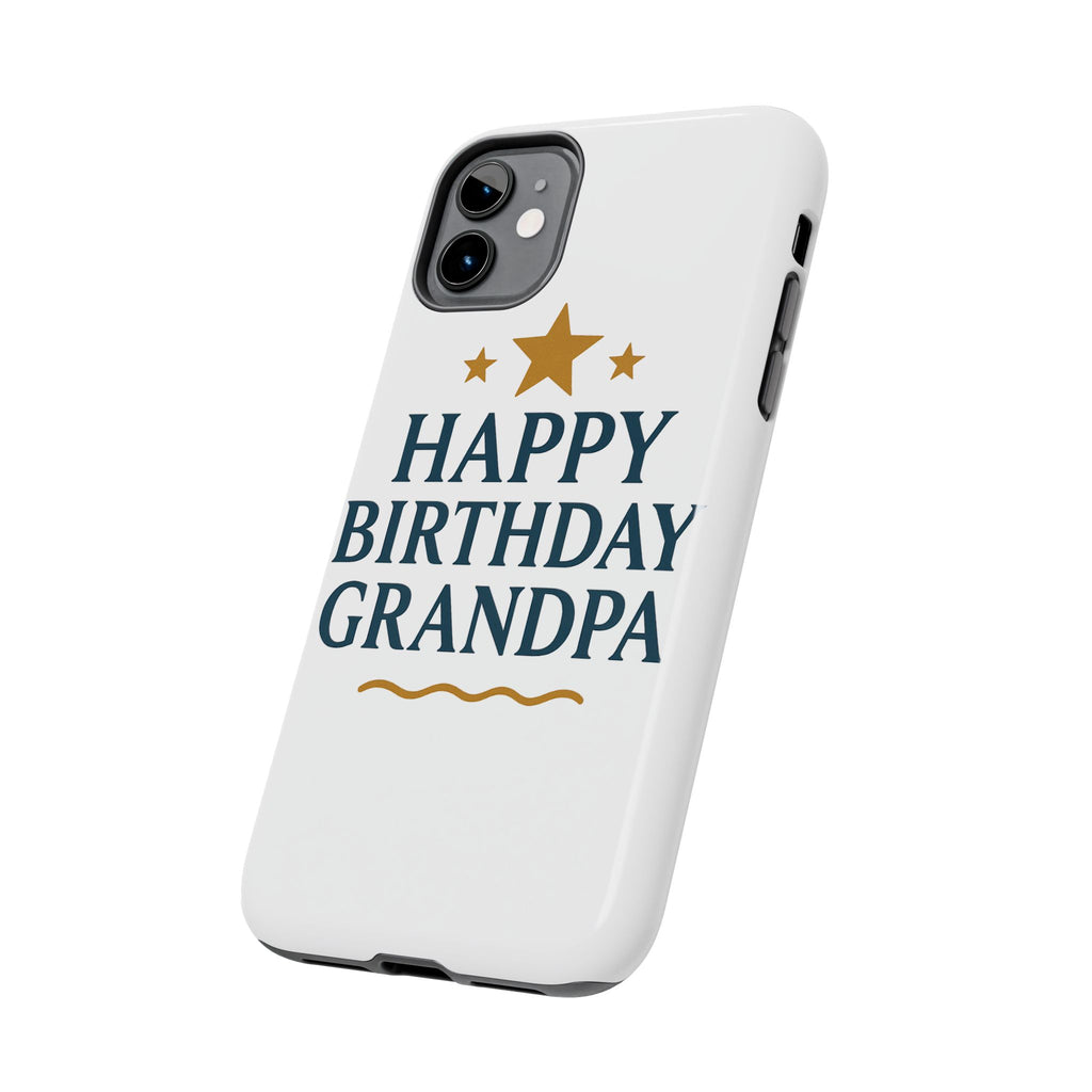 Happy Birthday Grandpa Tough Phone Case — Durable Protective Phone Cover for Grandfather