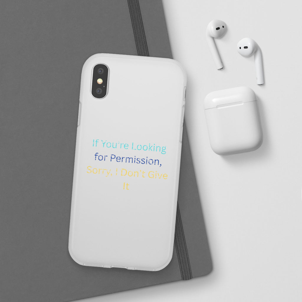 Phone Case — “If You’re Looking for Permission, Sorry I Don’t Give It” Minimal Protective Cover