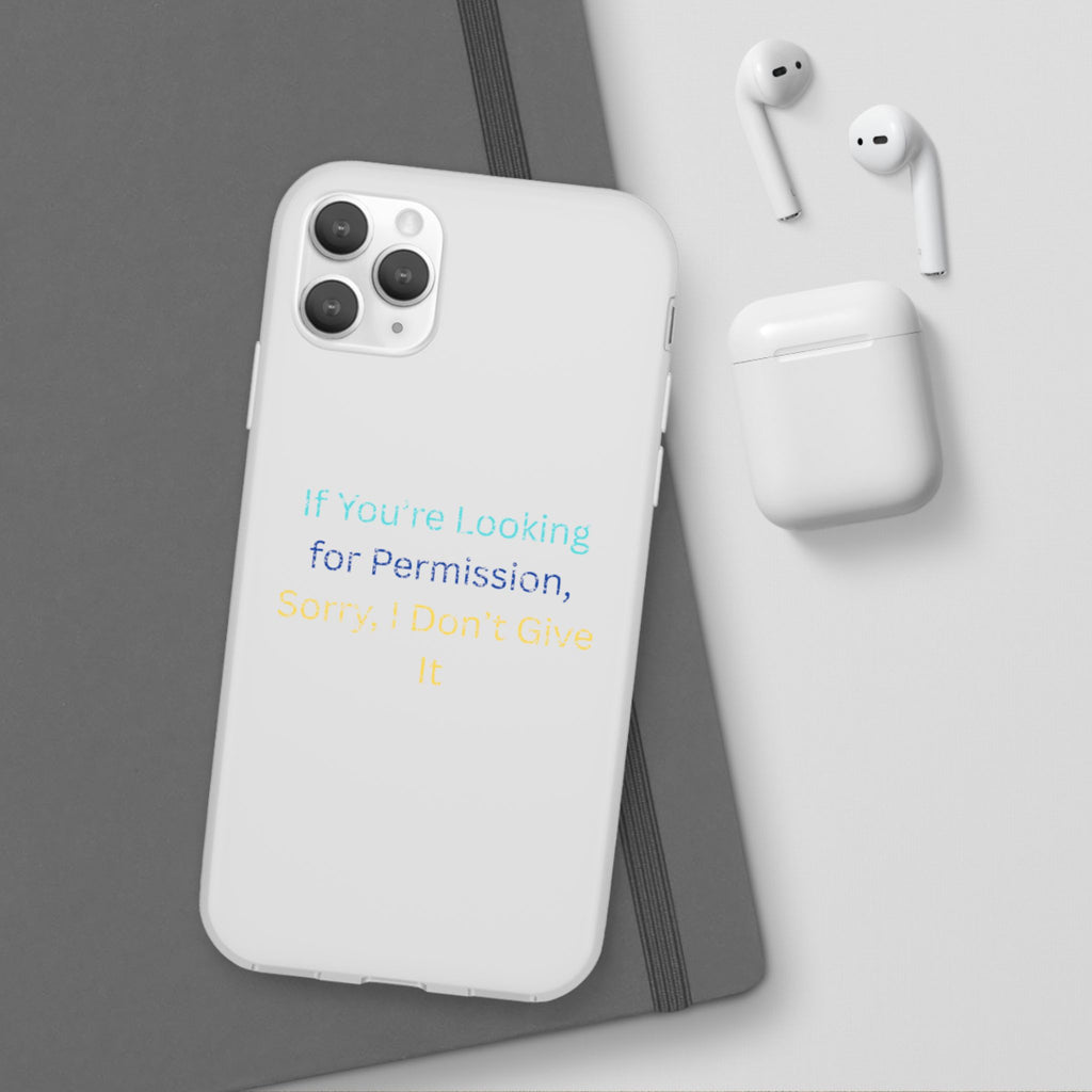 Phone Case — “If You’re Looking for Permission, Sorry I Don’t Give It” Minimal Protective Cover