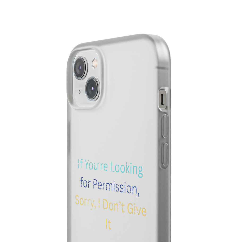 Phone Case — “If You’re Looking for Permission, Sorry I Don’t Give It” Minimal Protective Cover