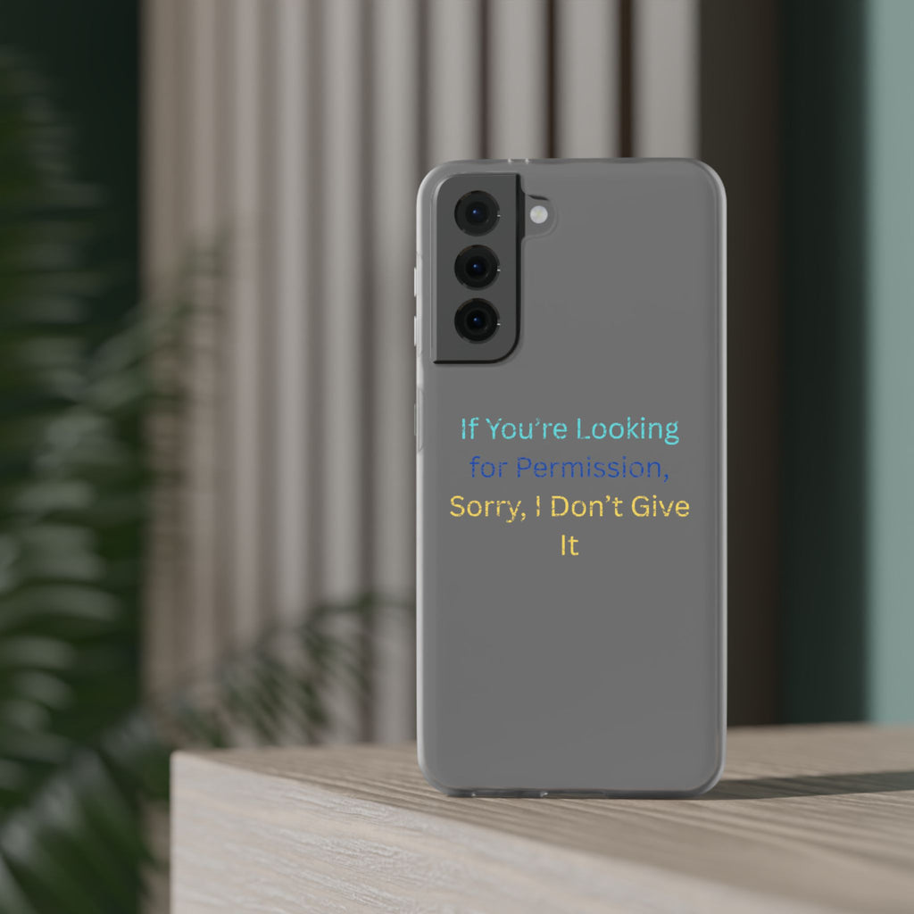 Phone Case — “If You’re Looking for Permission, Sorry I Don’t Give It” Minimal Protective Cover
