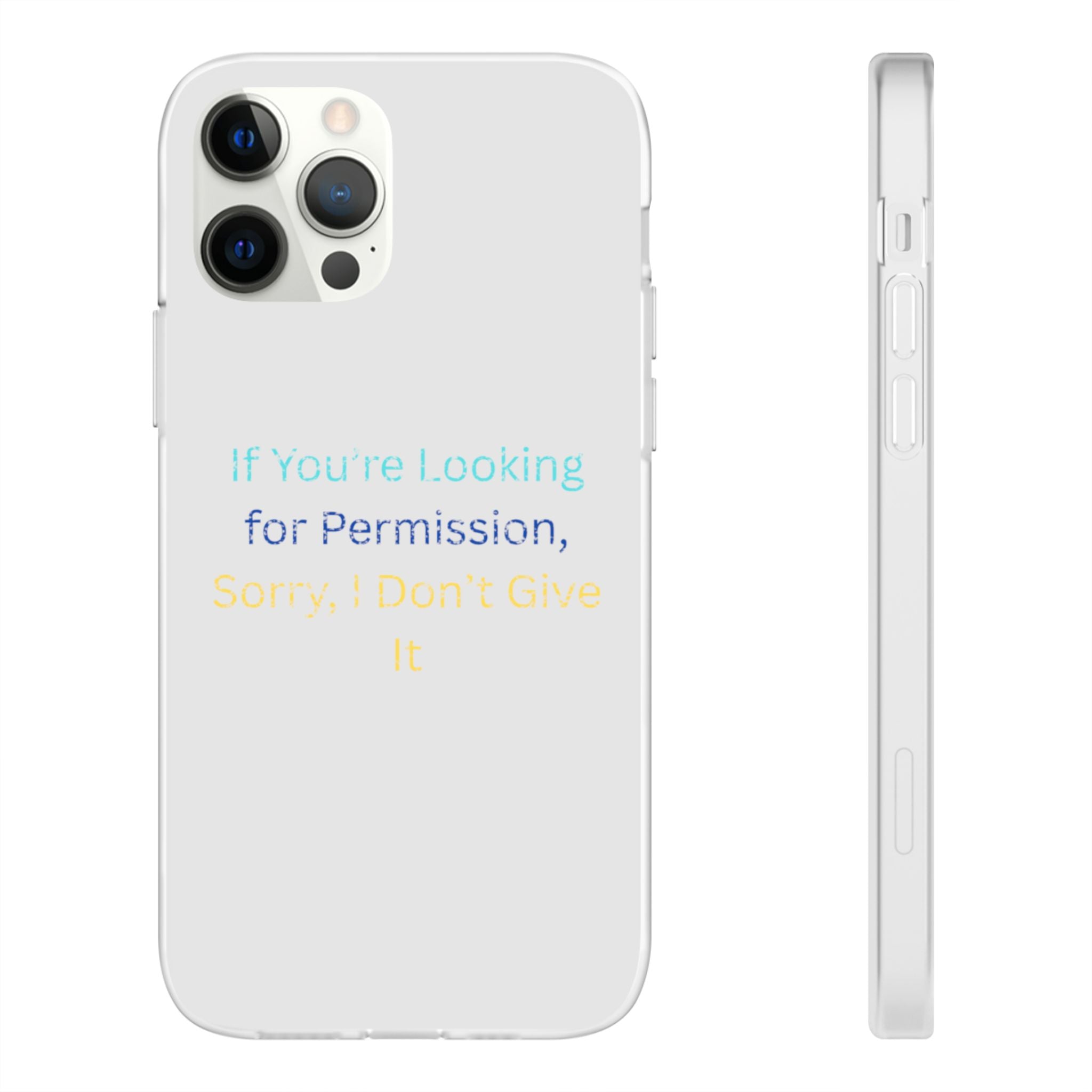 Phone Case — “If You’re Looking for Permission, Sorry I Don’t Give It” Minimal Protective Cover