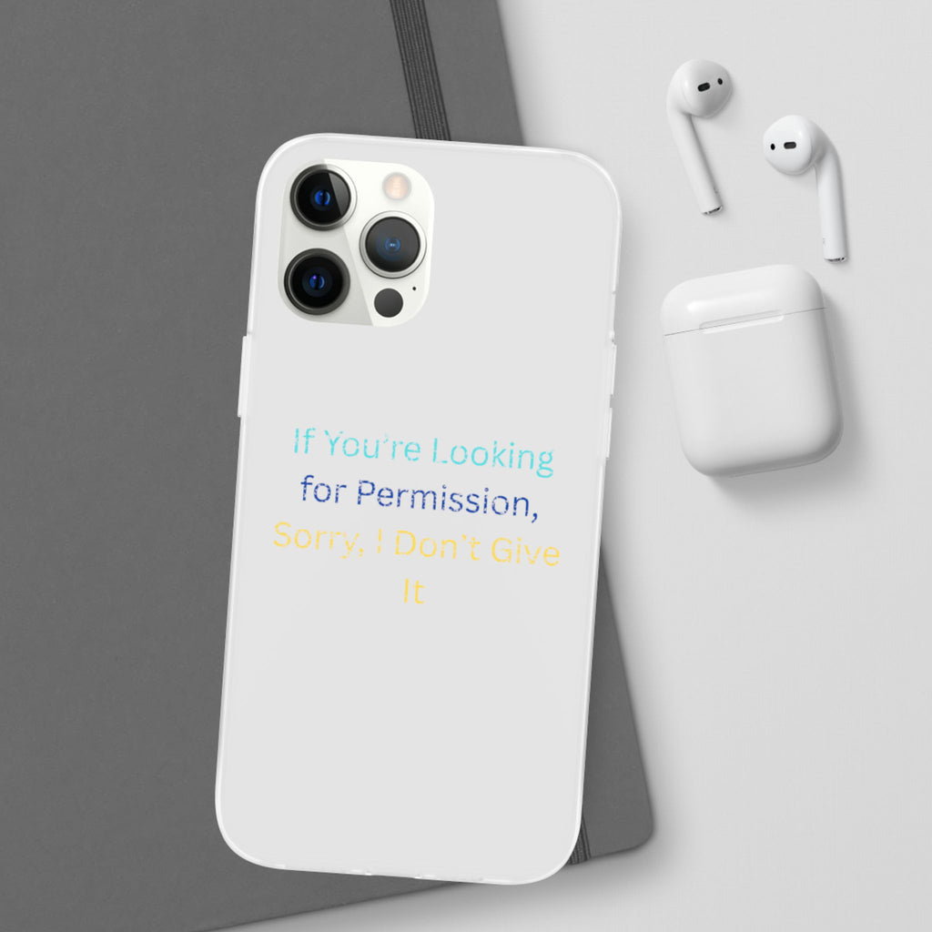 Phone Case — “If You’re Looking for Permission, Sorry I Don’t Give It” Minimal Protective Cover