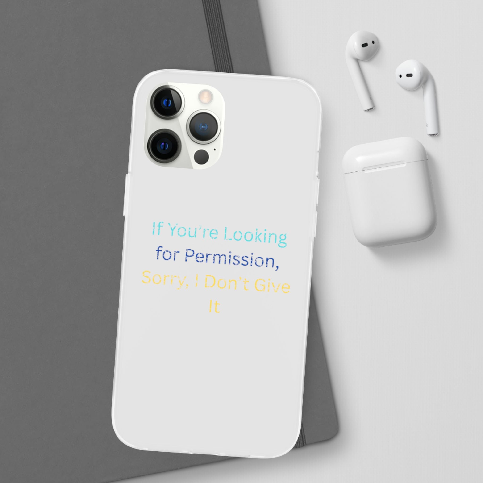 Phone Case — “If You’re Looking for Permission, Sorry I Don’t Give It” Minimal Protective Cover