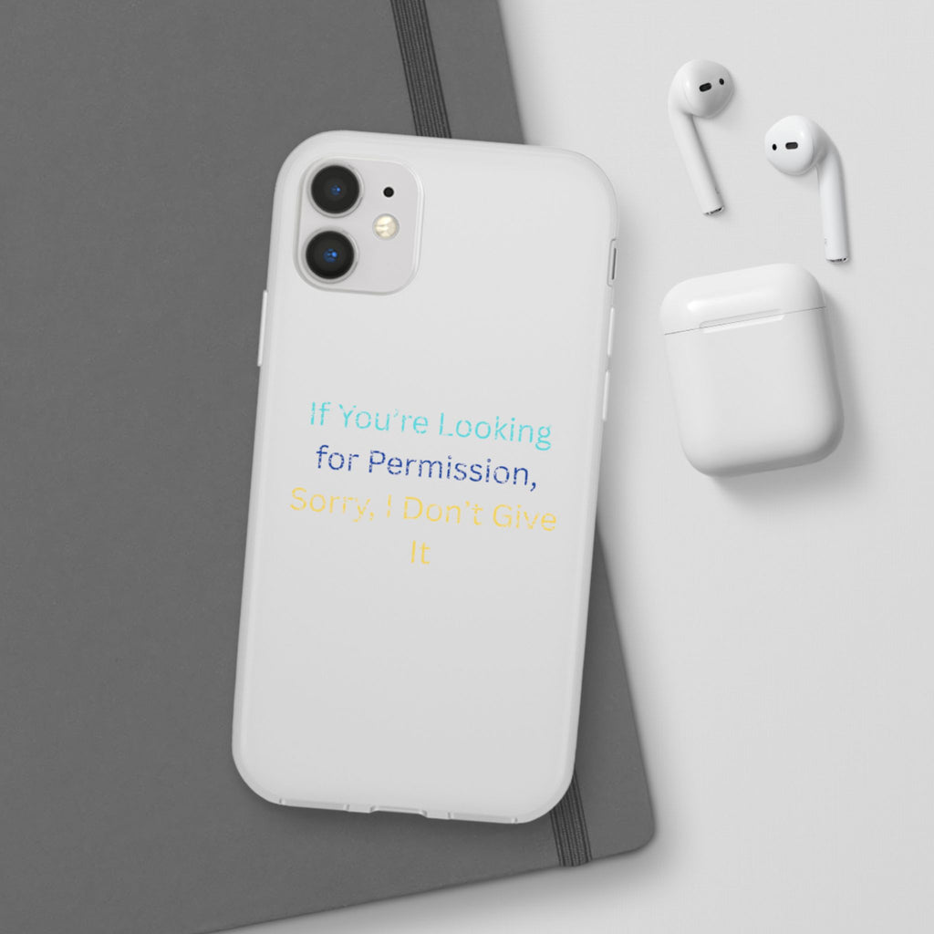Phone Case — “If You’re Looking for Permission, Sorry I Don’t Give It” Minimal Protective Cover