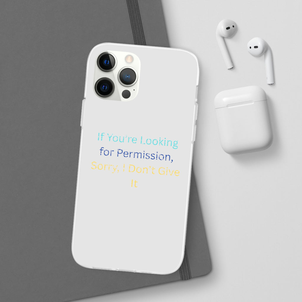 Phone Case — “If You’re Looking for Permission, Sorry I Don’t Give It” Minimal Protective Cover