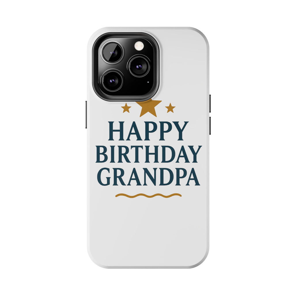 Happy Birthday Grandpa Tough Phone Case — Durable Protective Phone Cover for Grandfather