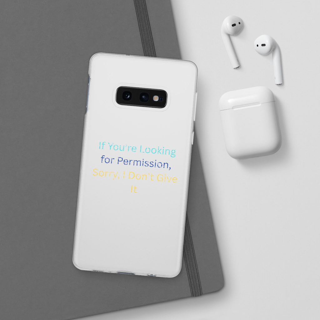 Phone Case — “If You’re Looking for Permission, Sorry I Don’t Give It” Minimal Protective Cover