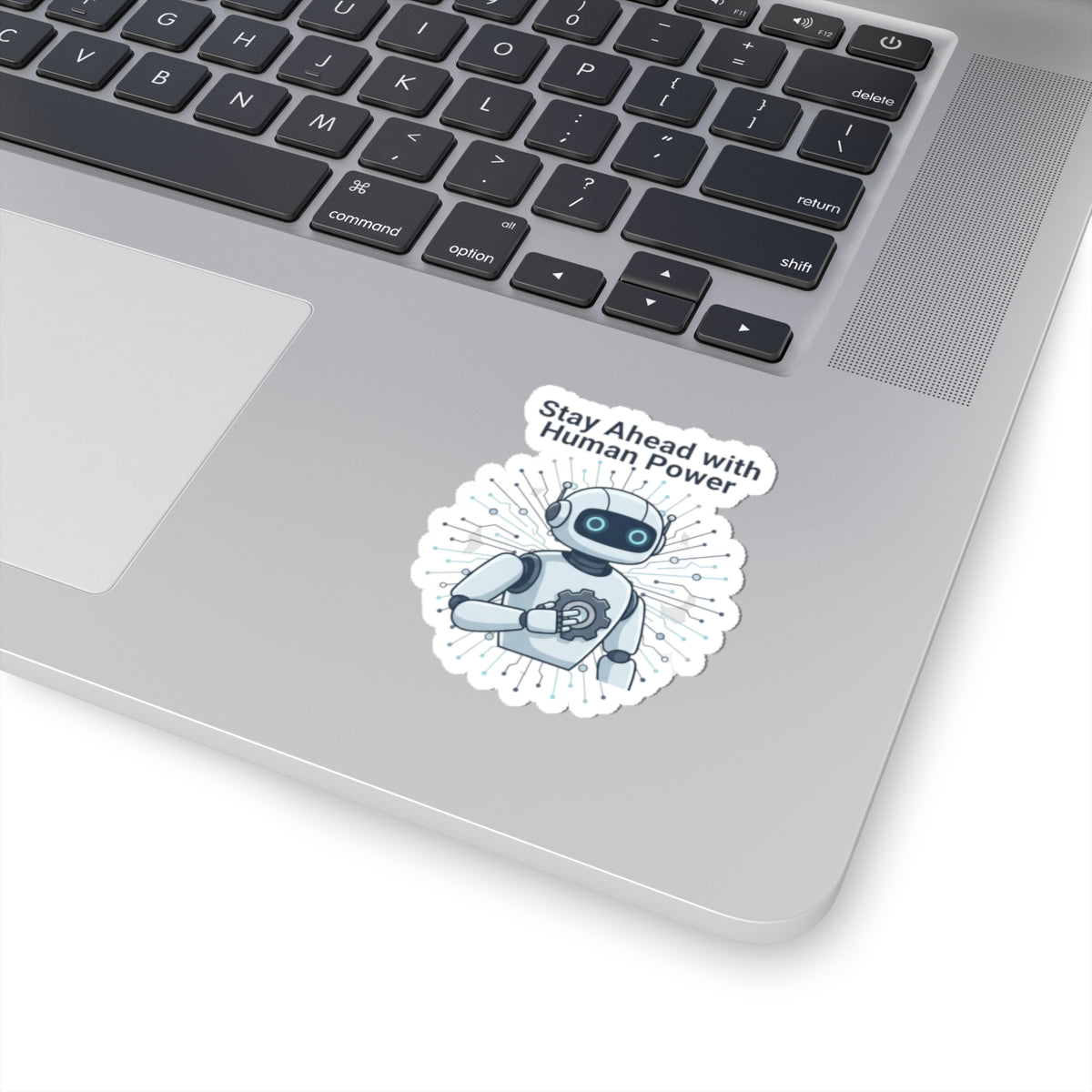 Kiss-Cut Sticker — "Stay Ahead with Human Power" Robot Laptop Decal