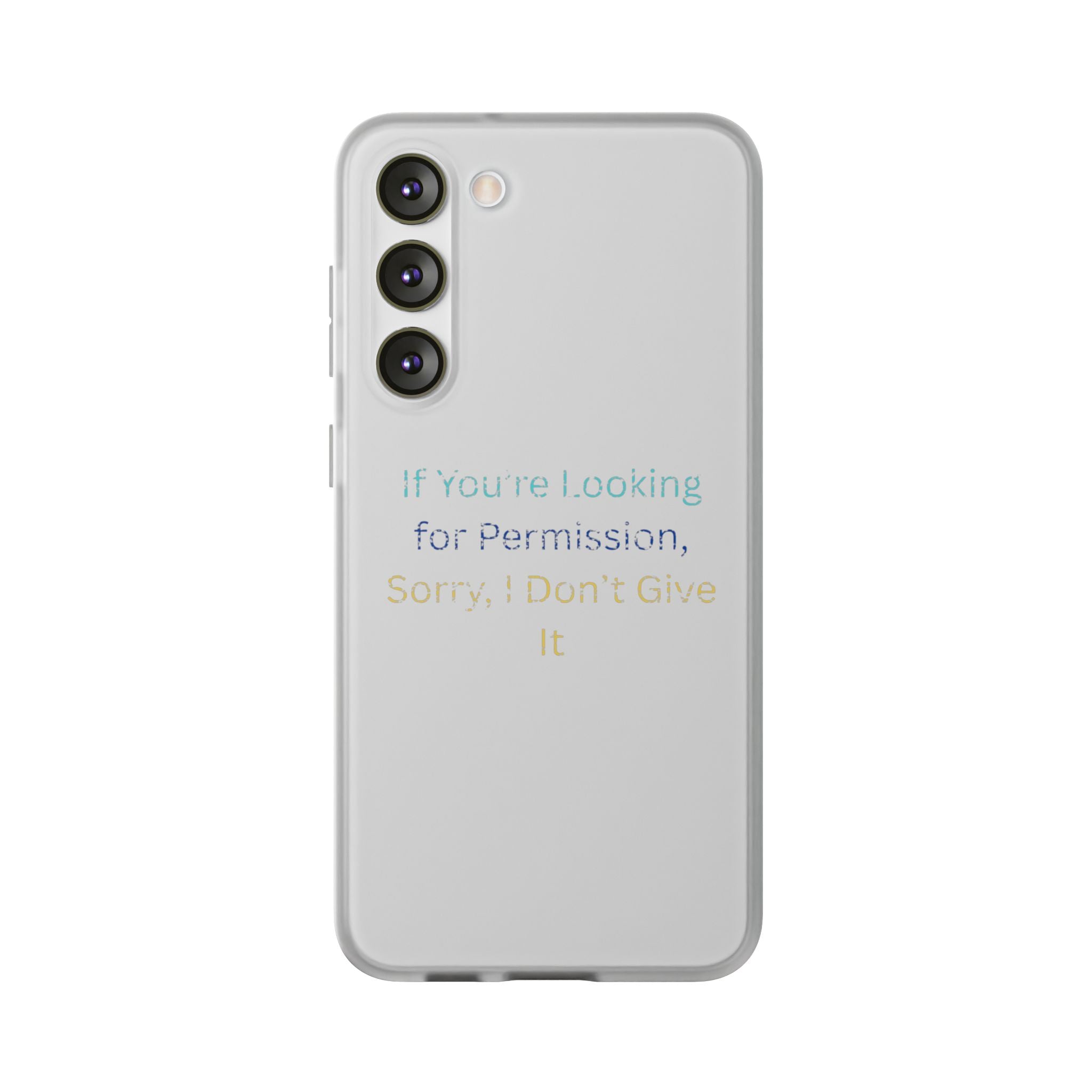 Phone Case — “If You’re Looking for Permission, Sorry I Don’t Give It” Minimal Protective Cover