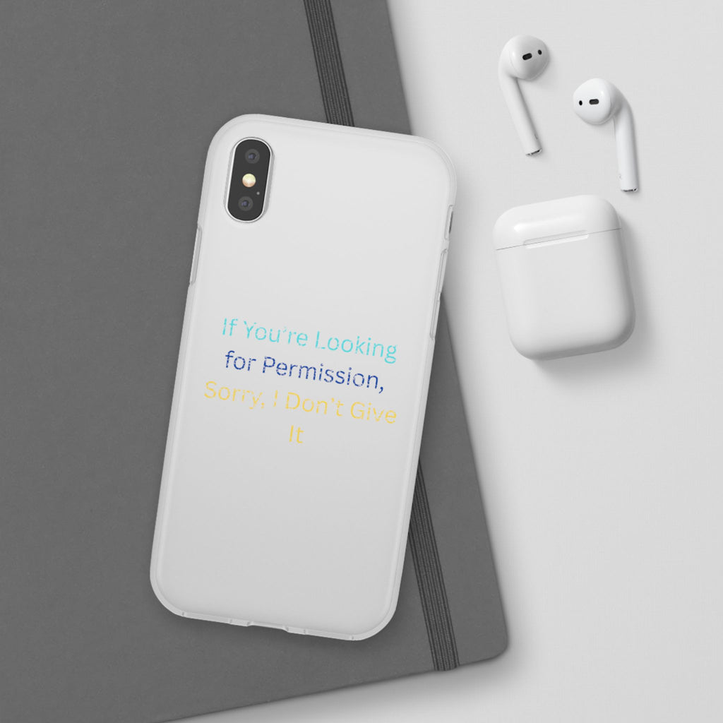 Phone Case — “If You’re Looking for Permission, Sorry I Don’t Give It” Minimal Protective Cover