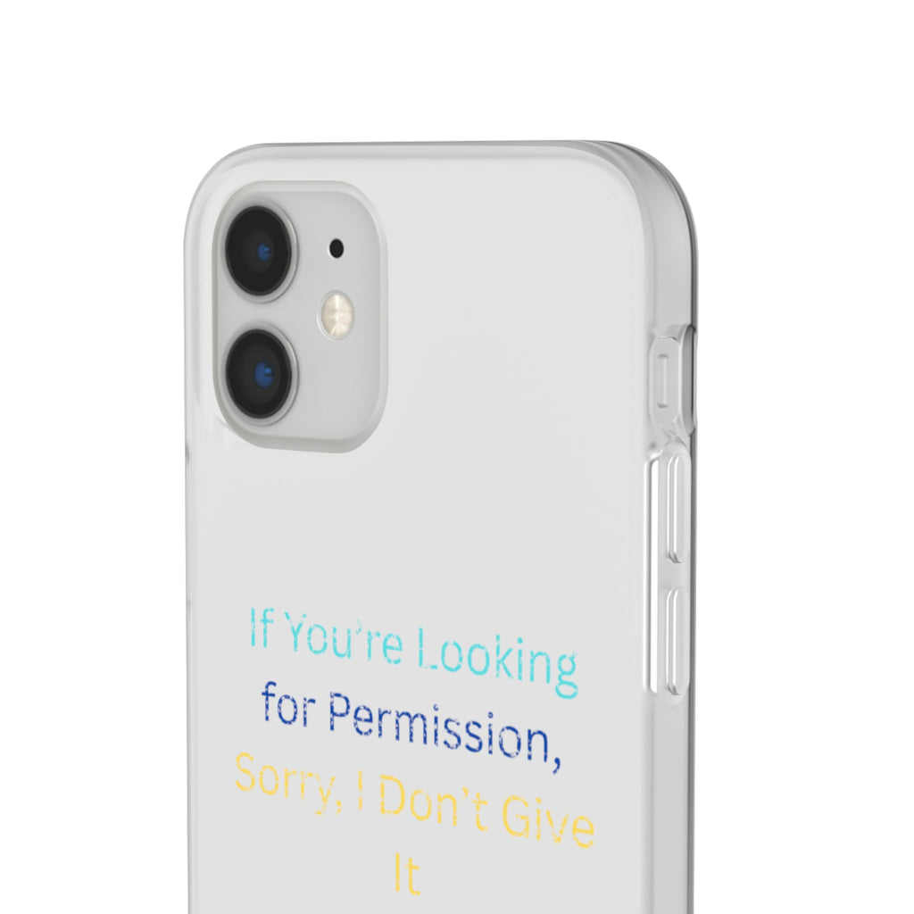 Phone Case — “If You’re Looking for Permission, Sorry I Don’t Give It” Minimal Protective Cover