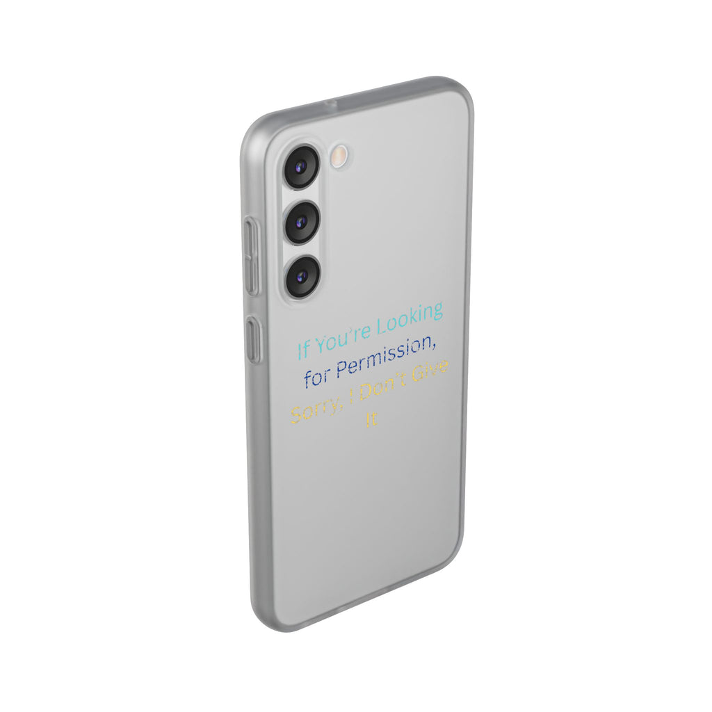 Phone Case — “If You’re Looking for Permission, Sorry I Don’t Give It” Minimal Protective Cover