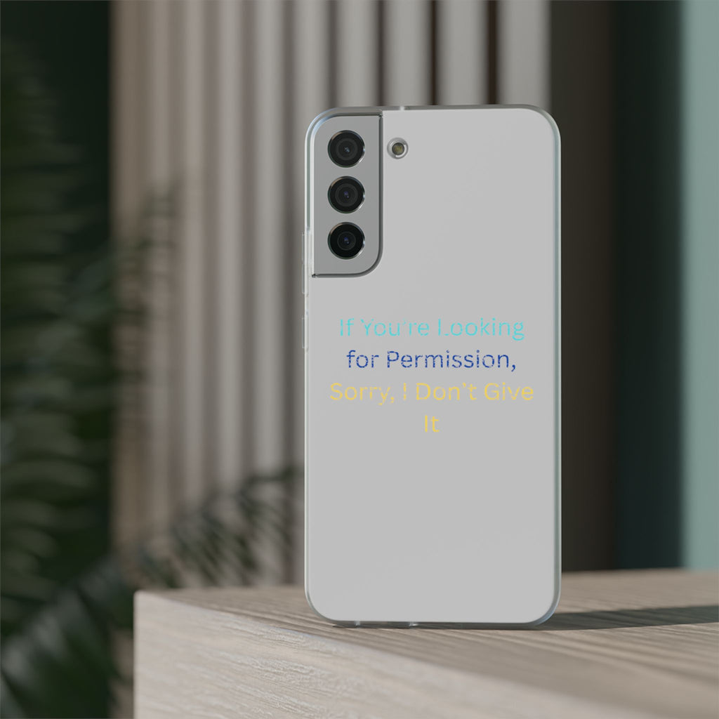 Phone Case — “If You’re Looking for Permission, Sorry I Don’t Give It” Minimal Protective Cover