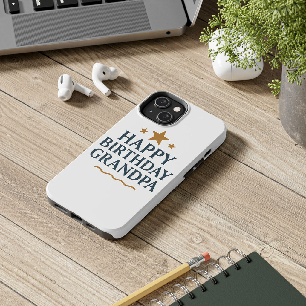 Happy Birthday Grandpa Tough Phone Case — Durable Protective Phone Cover for Grandfather